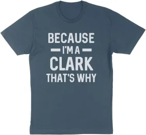 Because I'm a Clark Shirt Unisex