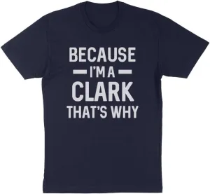 Because I'm a Clark Shirt Unisex