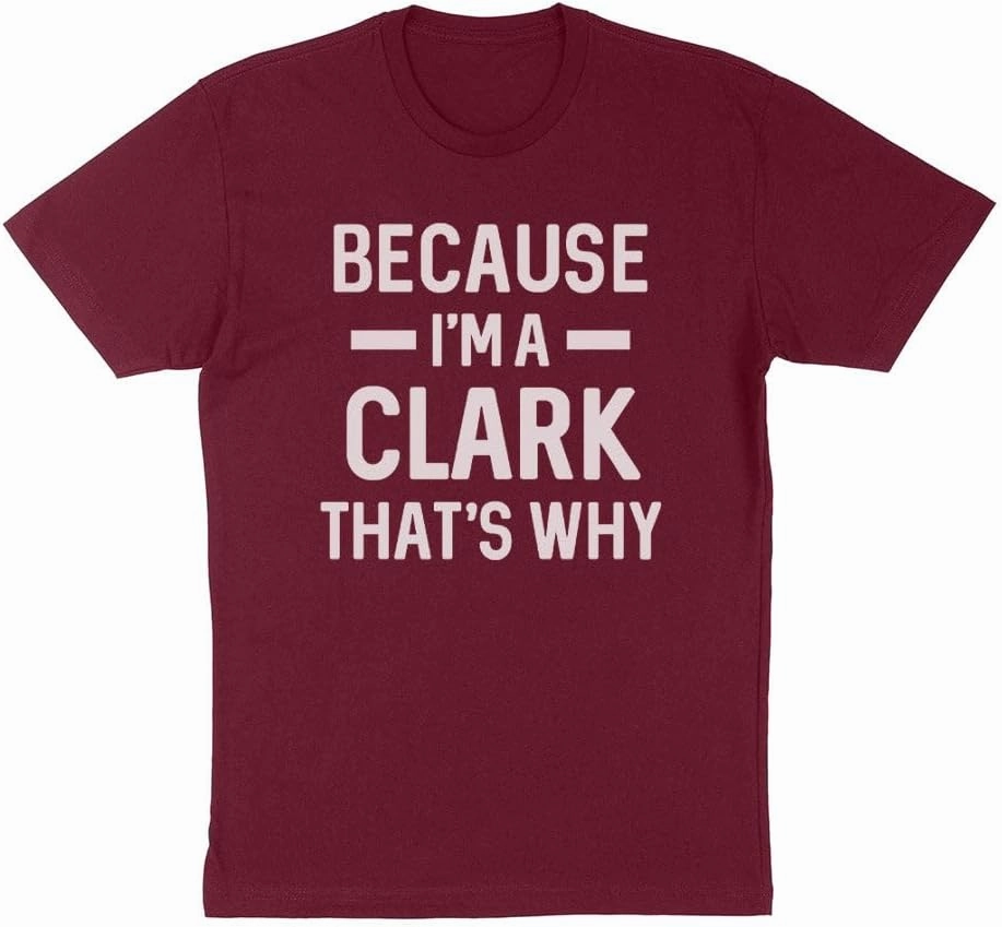 Because I'm a Clark Shirt Unisex