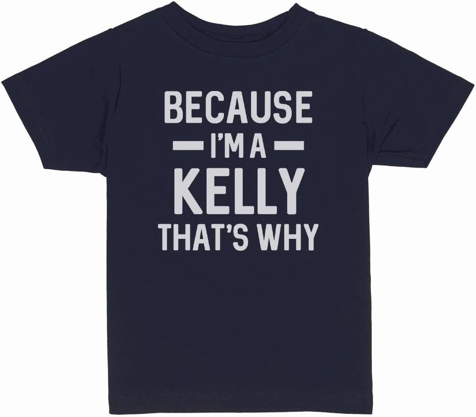 Because I'm a Kelly Toddler Kids T-Shirt