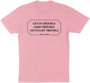Get in Good Trouble John Lewis Quote Shirt Unisex