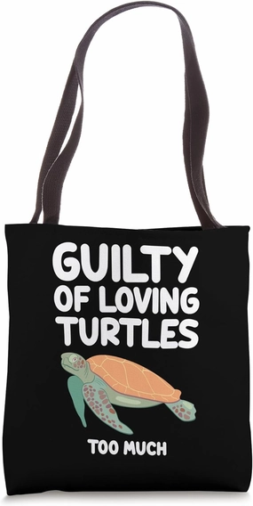 Guilty of Loving Turtles Too Much Reptile Shell Sea Tortoise Tote Bag