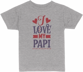 I Love My Papi Toddler Kids T-Shirt