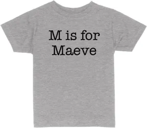 M is for Maeve Toddler Kids T-Shirt
