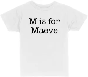M is for Maeve Toddler Kids T-Shirt