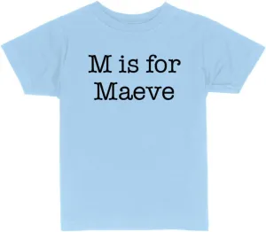 M is for Maeve Toddler Kids T-Shirt