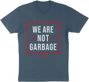 MAGA We are Not Garbage Shirt Unisex