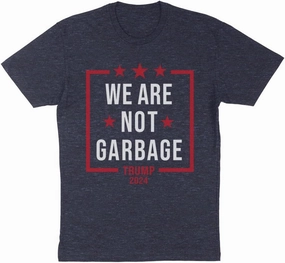 MAGA We are Not Garbage Shirt Unisex