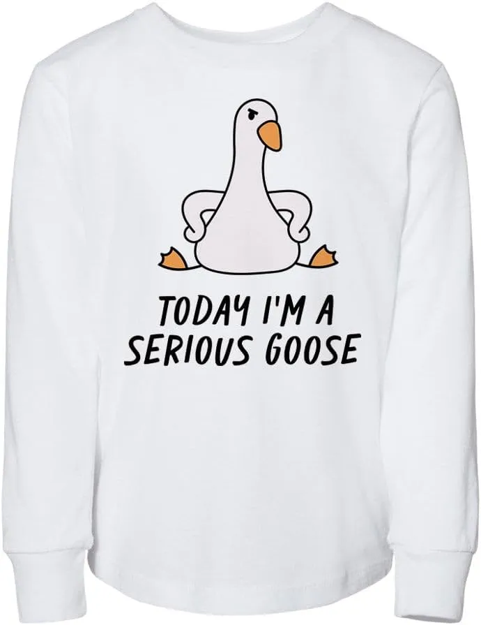 Today I'm a Serious Goose Toddler Kids Long Sleeve T-Shirt
