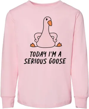 Today I'm a Serious Goose Toddler Kids Long Sleeve T-Shirt