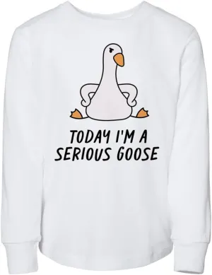 Today I'm a Serious Goose Toddler Kids Long Sleeve T-Shirt