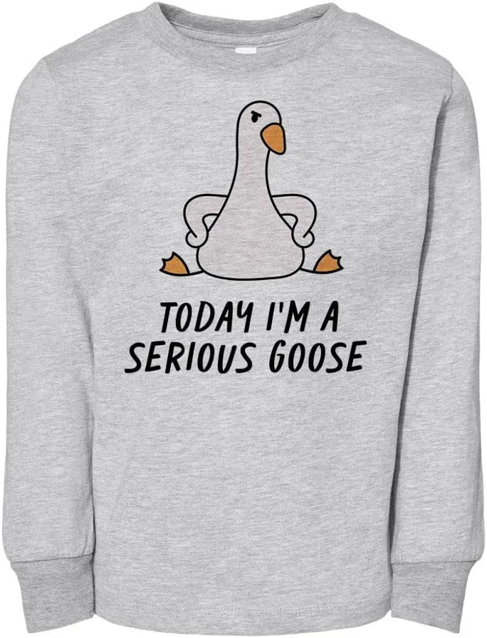 Today I'm a Serious Goose Toddler Kids Long Sleeve T-Shirt