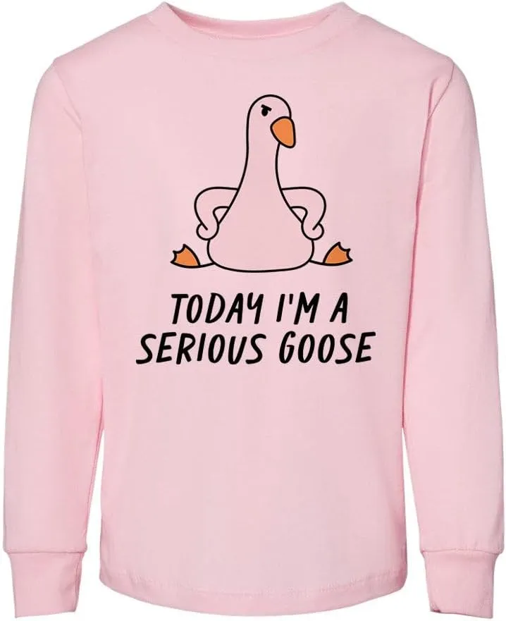 Today I'm a Serious Goose Toddler Kids Long Sleeve T-Shirt
