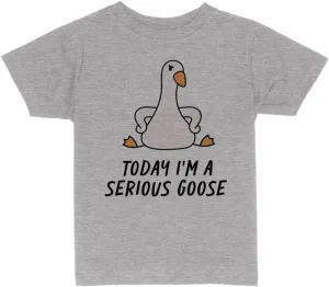 Today I'm a Serious Goose Toddler Kids T-Shirt