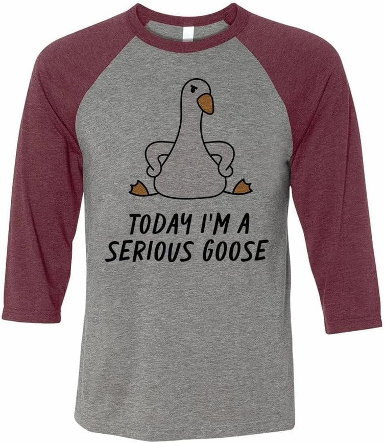 Today I'm a Serious Goose Three-Quarter Raglan Sleeve Baseball Shirt Unisex