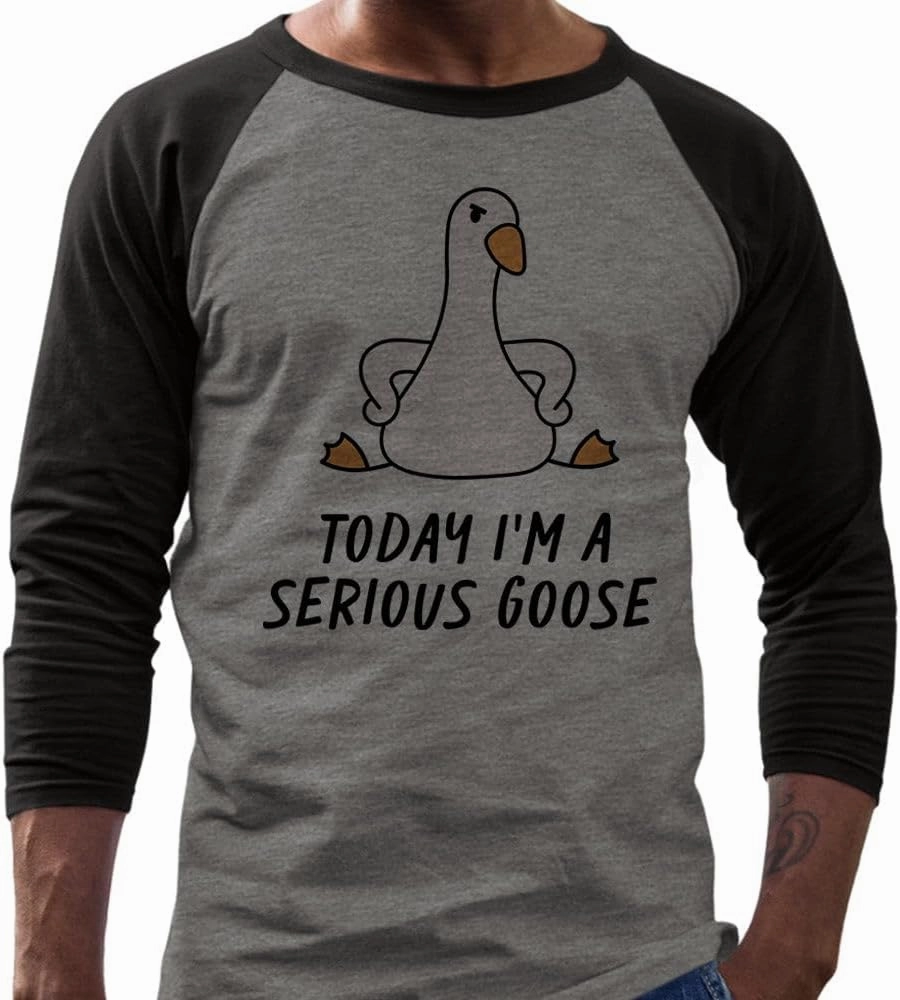 Today I'm a Serious Goose Three-Quarter Raglan Sleeve Baseball Shirt Unisex
