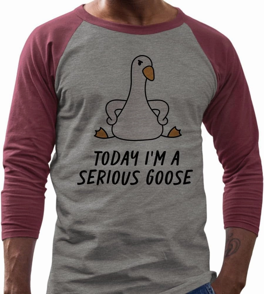 Today I'm a Serious Goose Three-Quarter Raglan Sleeve Baseball Shirt Unisex